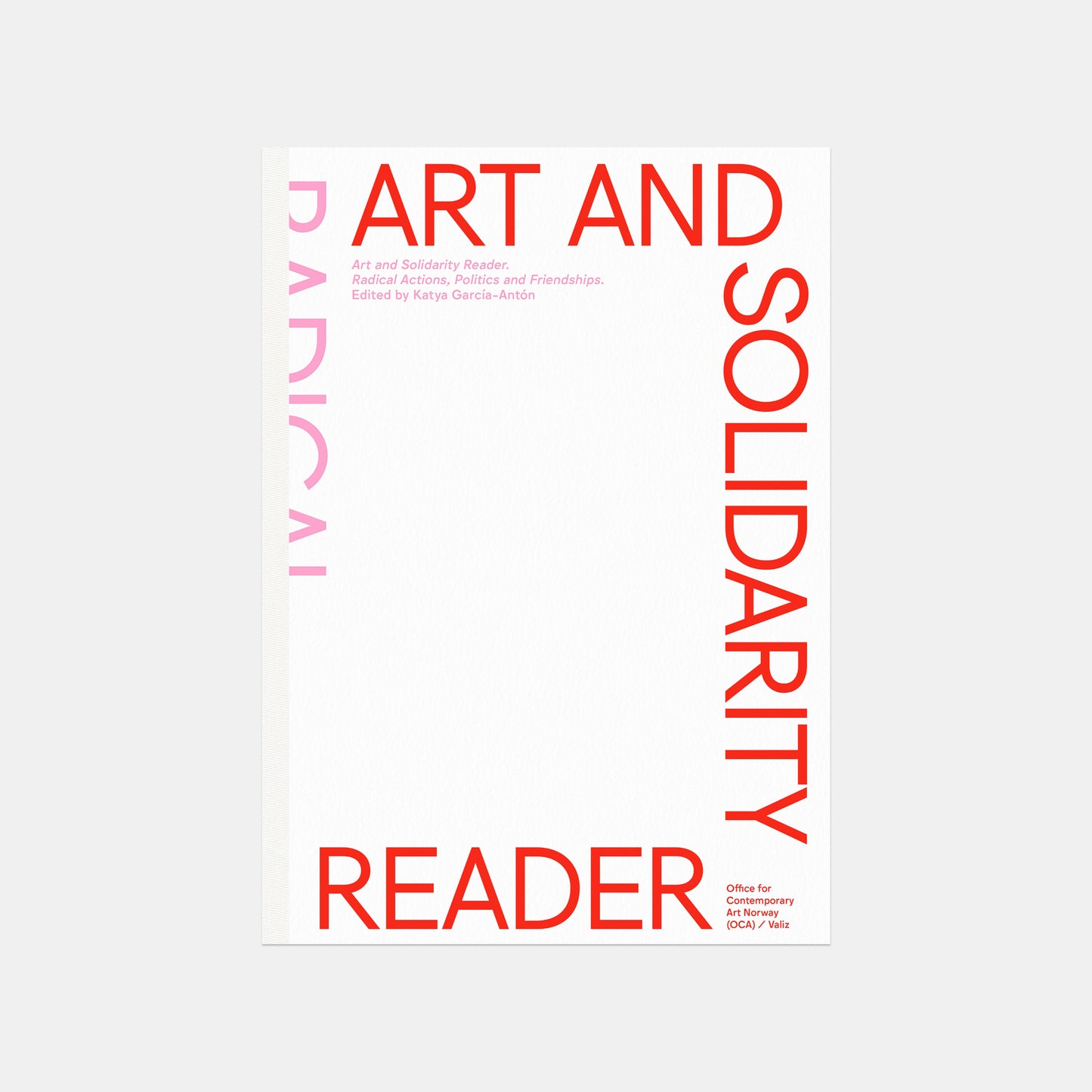 Art and Solidarity Reader: Radical Actions, Politics, and Friendships