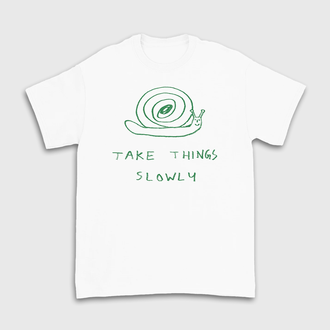 Take Things Slowly T-Shirt
