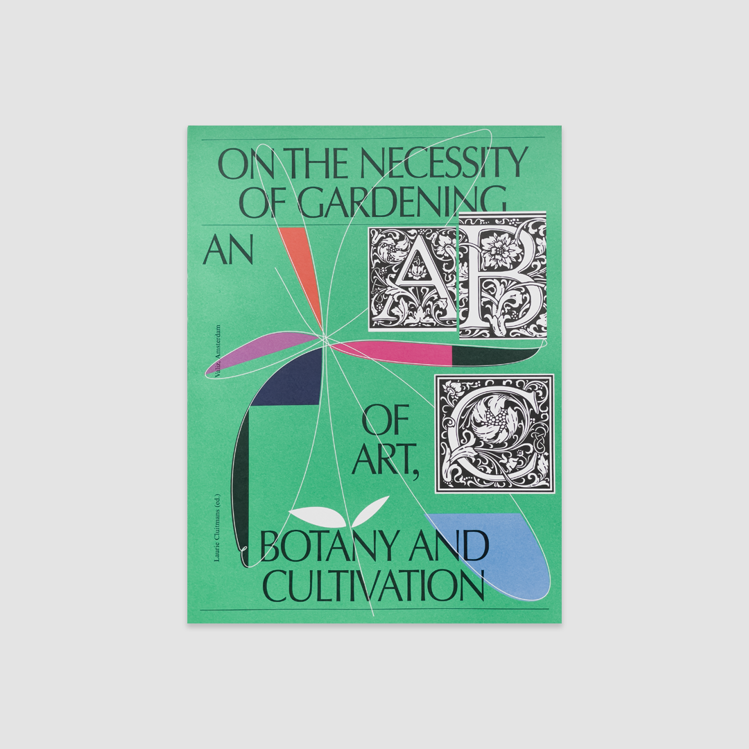 On the Necessity of Gardening - An ABC of Art, Botany, and Cultivation