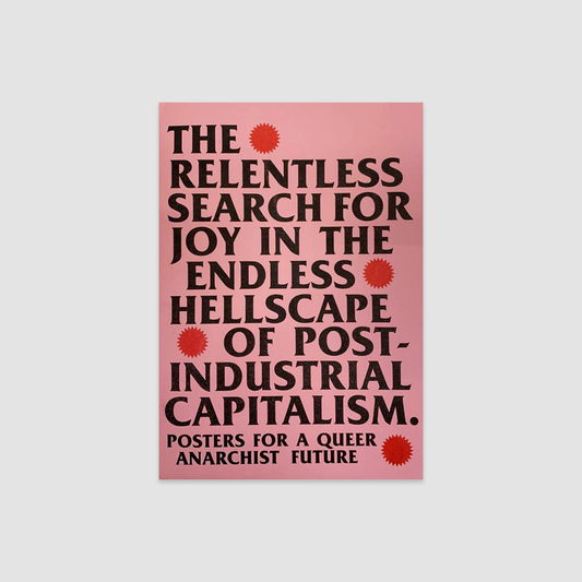 The Relentless Search for Joy in the Endless Hellscape of Post-Industrial Capitalism